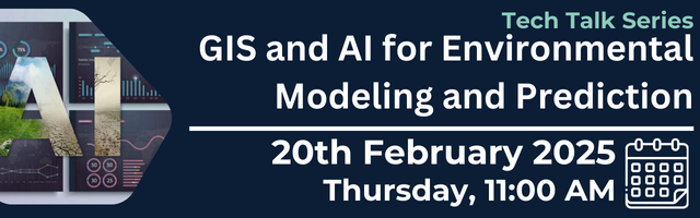 Tech Talk on GIS and AI for Environmental Modeling and Prediction