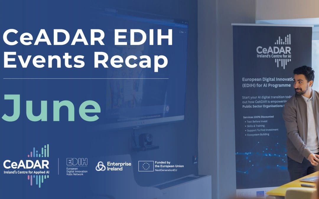 CeADAR’s EDIH for AI Programme June Events Recap